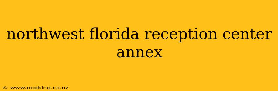 northwest florida reception center annex