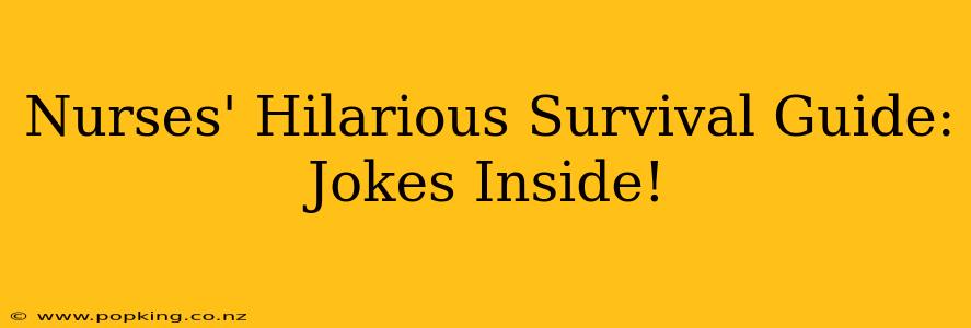 Nurses' Hilarious Survival Guide: Jokes Inside!
