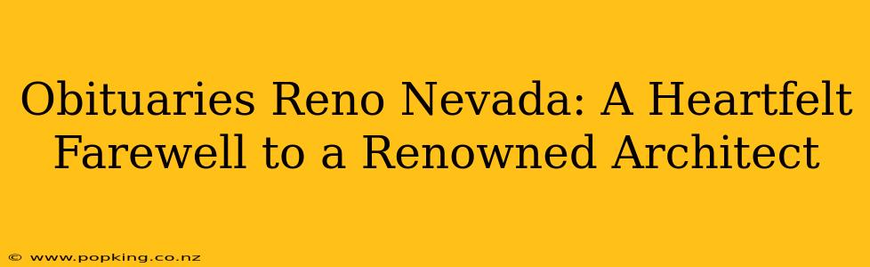 Obituaries Reno Nevada: A Heartfelt Farewell to a Renowned Architect