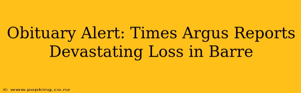 Obituary Alert: Times Argus Reports Devastating Loss in Barre