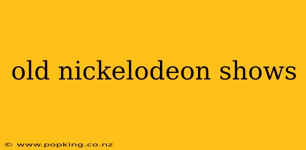 old nickelodeon shows