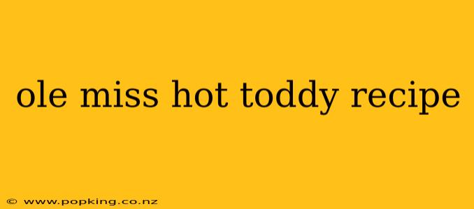 ole miss hot toddy recipe