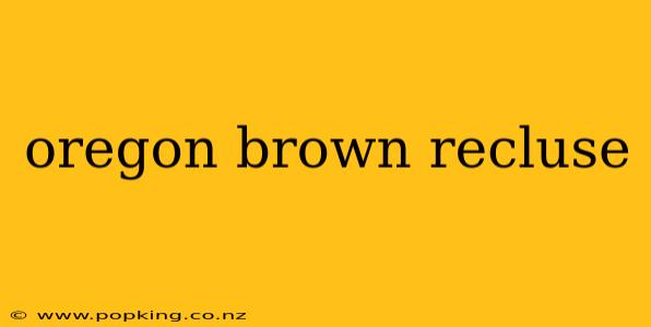 oregon brown recluse