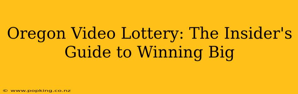 Oregon Video Lottery: The Insider's Guide to Winning Big
