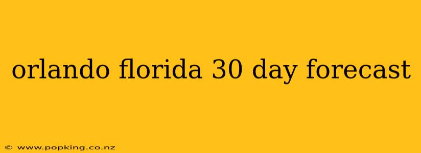 orlando florida 30 day forecast