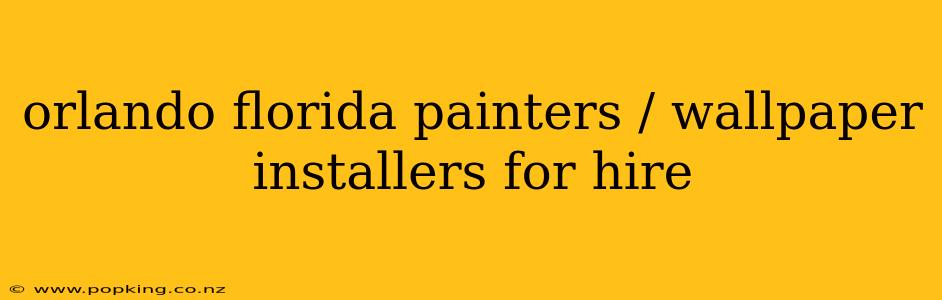 orlando florida painters / wallpaper installers for hire