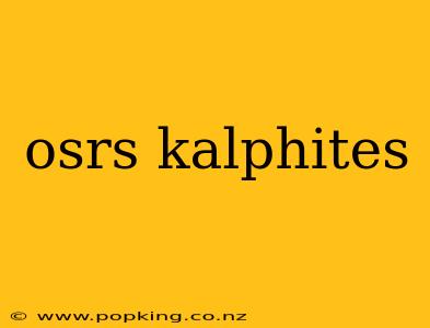 osrs kalphites