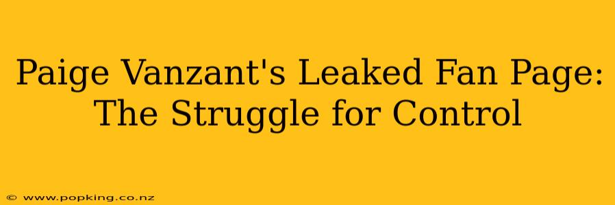 Paige Vanzant's Leaked Fan Page: The Struggle for Control