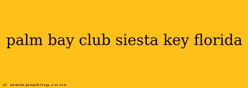 palm bay club siesta key florida