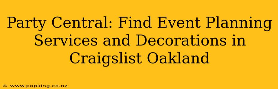 Party Central: Find Event Planning Services and Decorations in Craigslist Oakland