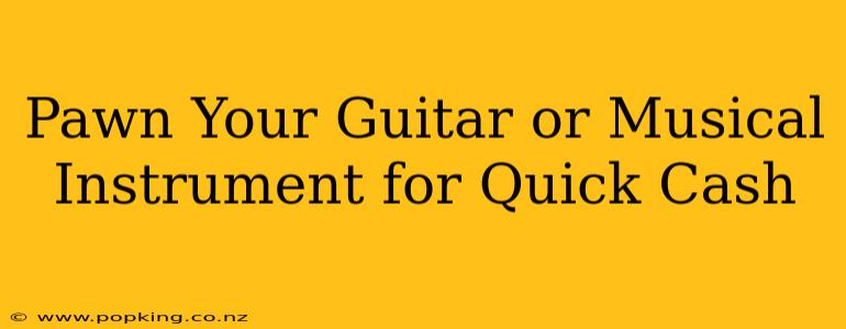 Pawn Your Guitar or Musical Instrument for Quick Cash