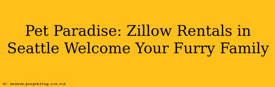 Pet Paradise: Zillow Rentals in Seattle Welcome Your Furry Family