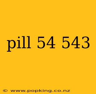 pill 54 543