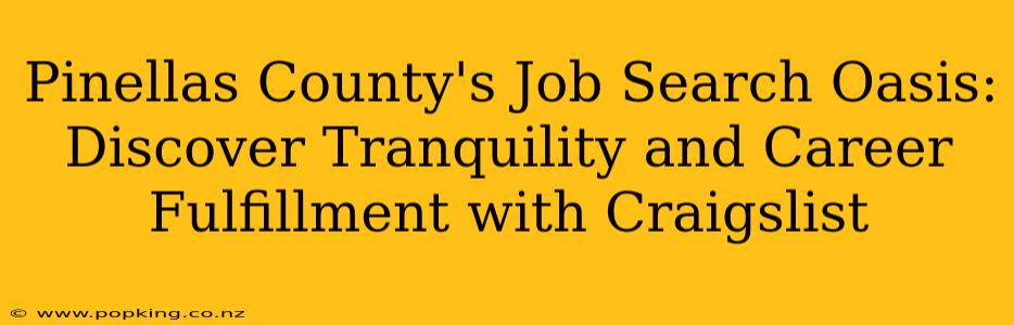 Pinellas County's Job Search Oasis: Discover Tranquility and Career Fulfillment with Craigslist