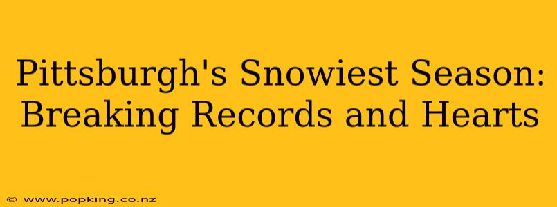 Pittsburgh's Snowiest Season: Breaking Records and Hearts