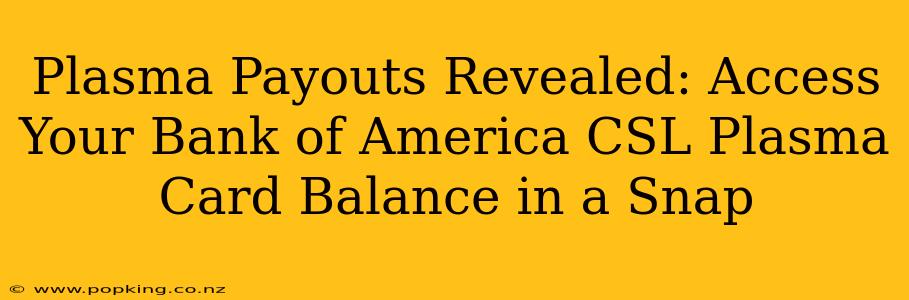 Plasma Payouts Revealed: Access Your Bank of America CSL Plasma Card Balance in a Snap