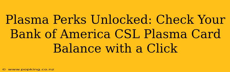 Plasma Perks Unlocked: Check Your Bank of America CSL Plasma Card Balance with a Click