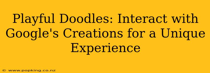 Playful Doodles: Interact with Google's Creations for a Unique Experience