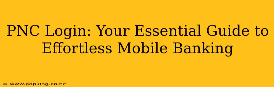 PNC Login: Your Essential Guide to Effortless Mobile Banking