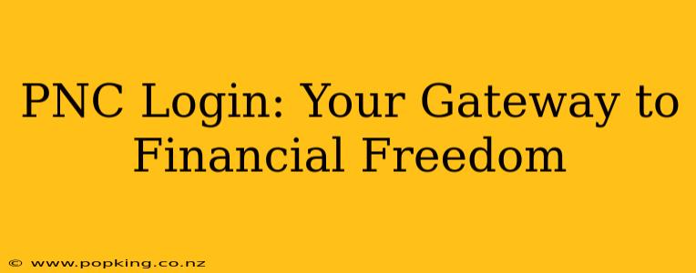 PNC Login: Your Gateway to Financial Freedom