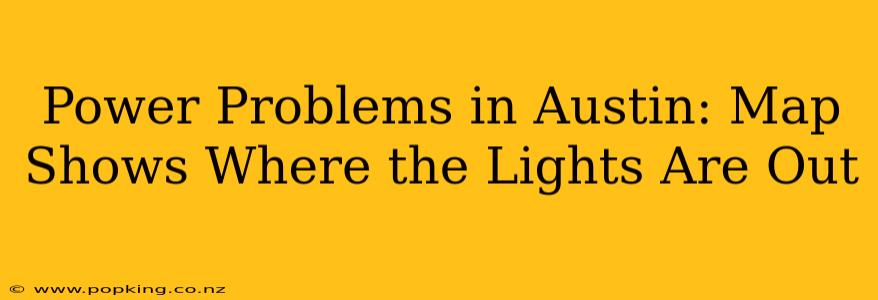 Power Problems in Austin: Map Shows Where the Lights Are Out