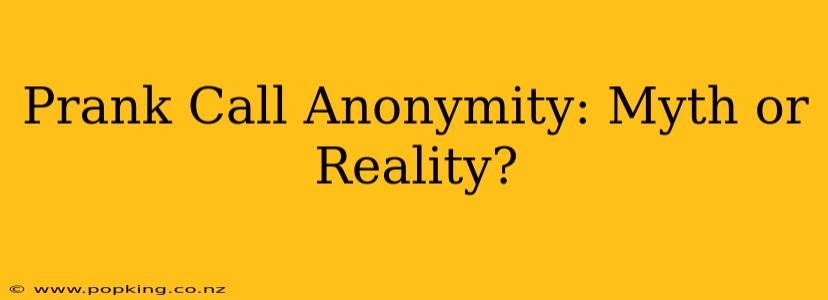 Prank Call Anonymity: Myth or Reality?
