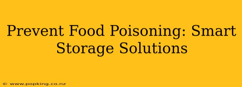 Prevent Food Poisoning: Smart Storage Solutions