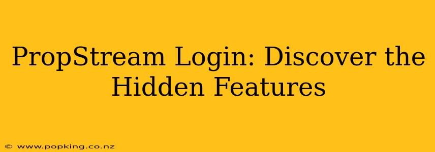 PropStream Login: Discover the Hidden Features