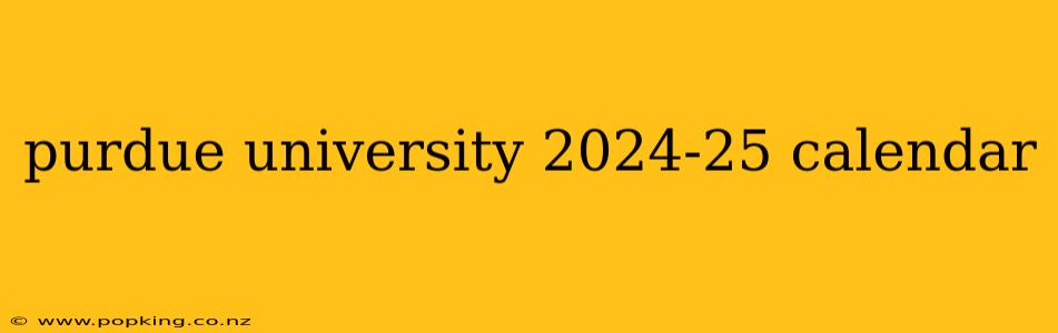 purdue university 2024-25 calendar