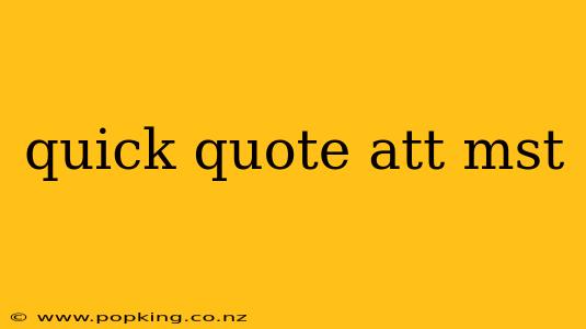 quick quote att mst