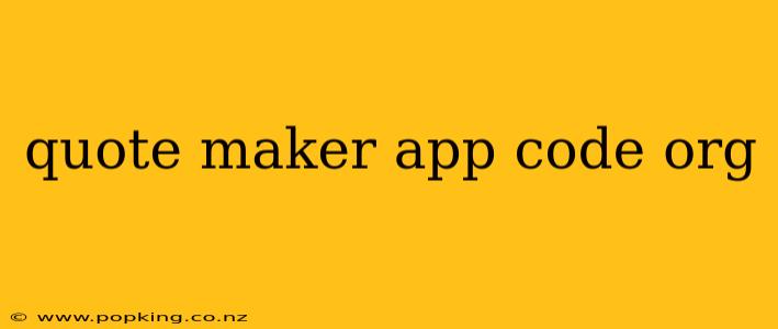 quote maker app code org