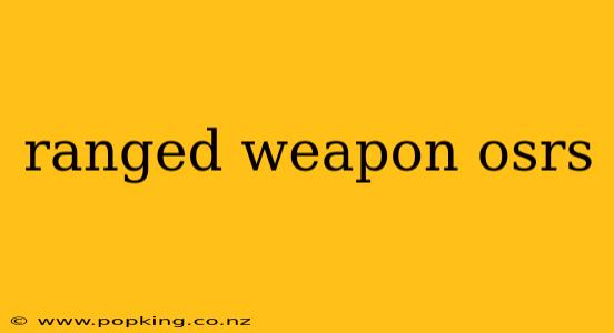 ranged weapon osrs