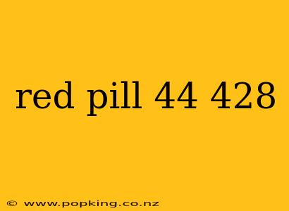 red pill 44 428