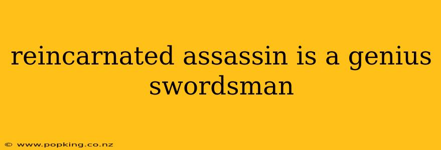 reincarnated assassin is a genius swordsman