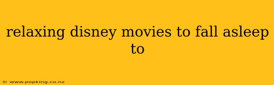 relaxing disney movies to fall asleep to