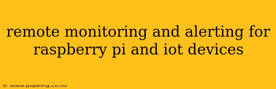 remote monitoring and alerting for raspberry pi and iot devices