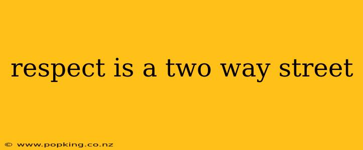 respect is a two way street