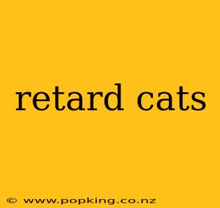 retard cats