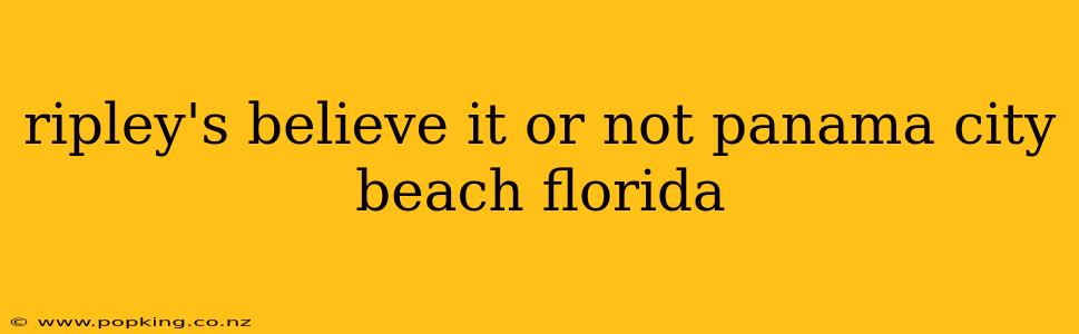 ripley's believe it or not panama city beach florida