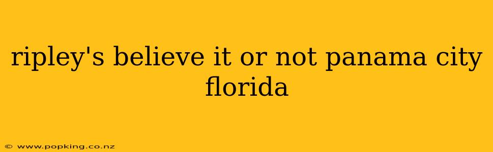 ripley's believe it or not panama city florida