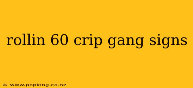 rollin 60 crip gang signs