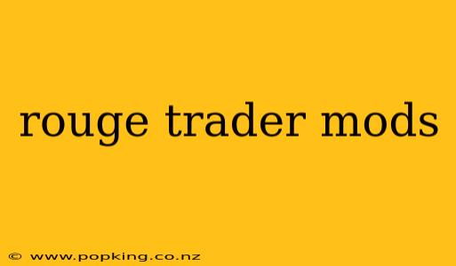 rouge trader mods