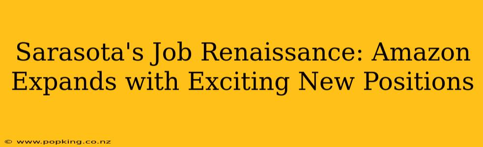 Sarasota's Job Renaissance: Amazon Expands with Exciting New Positions