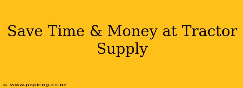 Save Time & Money at Tractor Supply