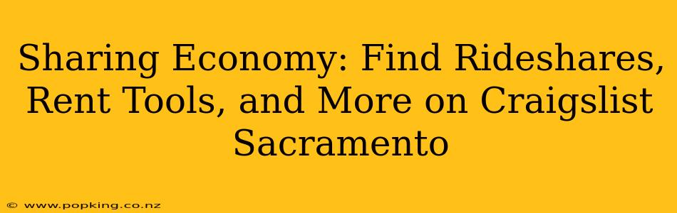 Sharing Economy: Find Rideshares, Rent Tools, and More on Craigslist Sacramento