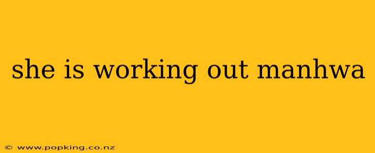 she is working out manhwa