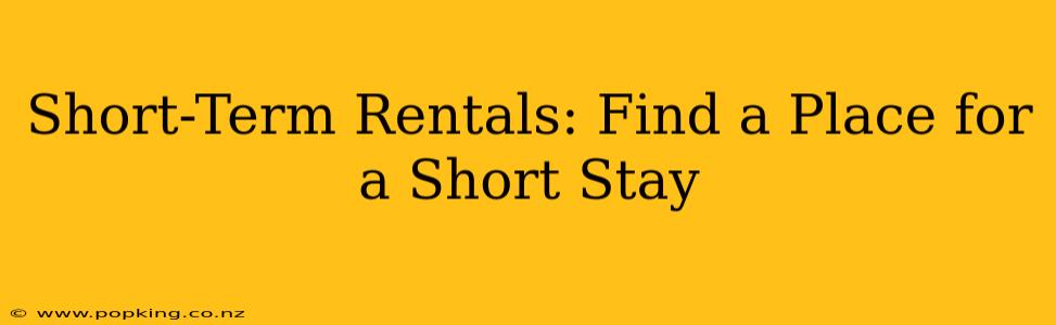 Short-Term Rentals: Find a Place for a Short Stay