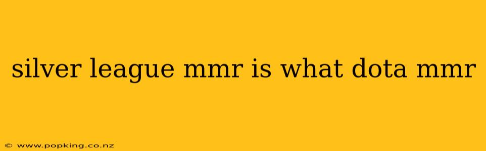 silver league mmr is what dota mmr