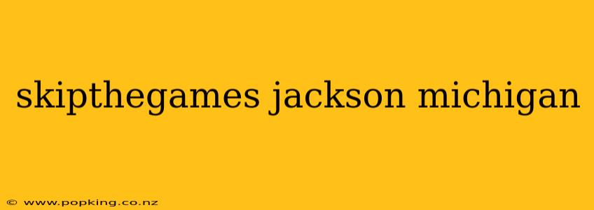 skipthegames jackson michigan