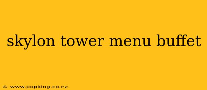 skylon tower menu buffet